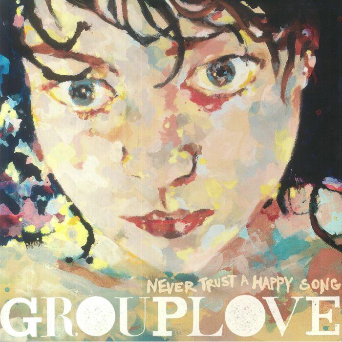 Grouplove - Never Trust A Happy Song 1LP
